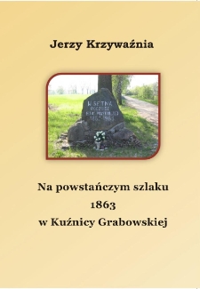 Na powstańczym szlaku 1863 w Kuźnicy Grabowskiej