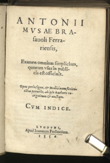 Examen omnium simplicium, quorum usus in publicis est officinis. Opus perinsigne et medicinam facientibus perutile, ab ipso authore recognitum et auctum. Cum indice