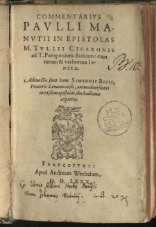 Commentarius [...] in epistolas M[arci] Tullii Ciceronis ad T[itum] Pomponium Atticum; cum rerum et verborum indice. Adiunctae sunt item Simeonis Bosii [...] animadversiones in easdem epistolas [...]