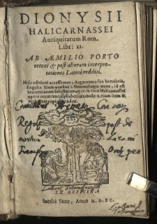 Dionysii Halicarnassei Antiquitatum Rom. Libri XI. / Ab Aemilio Porto recens & post aliorum interpretationes Latine redditi. Huic editioni accesserunt, Argumenta seu breviaria singulis libris praefixa: Gnomologia nova, id est Sententiarum selectarum, quae in toto Halicarnassei opere occurrunt, alphabetica tabula: rerum item & verborum copiosum Index