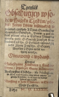 Tytulař obsahugjcy w sobě w Jazyku Cžeskem předě Formy listůw wsseliyakych w potřebach lidskych: A tytule Stawůw Duchownijch, a Swětskych. Potom, y gine některe přidane wěcy, w Ceskem, y Německem jazyku, totiž: O Saudech Zemskych Kralowstwj Cžeskeho. O Pokutach wsseliyakych wedle Zřizenj Zemskeho [...] / Obnoweny a wydany odemne Ssebestyana Fauknara z Fonkenssteyna, pisaře při Saudu Komornijm Kralowstwi Cžeskeho [...]
