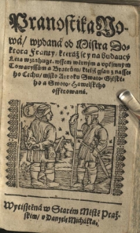 Pranostika Nowa, wydana od Mistra Doktora Franty, kteraž se y na budaucy Leta wztahuge. wssem wěrnym a upřjmnym Towaryssům a Bratrům, kteřjž gsau z nasseho Cechu, mjsto Auroku Swato-Gjřskeho a Swato-Hawelskeho offěrowana