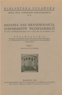 Badanie nad rentownością gospodarstw włościańskich w roku gospodarczym 1926/27 (od 1 lipca 1926 do 30 czerwca 1927). Sprawozdanie Wydziału Ekonomiki Drobnych Gospodarstw Wiejskich w Państwowym Instytucie Naukowym Gospodarstwa Wiejskiego. Część 2
