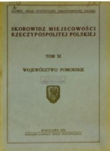 Skorowidz miejscowości Rzeczypospolitej Polskiej opracowany na podstawie wyników Pierwszego Powszechnego Spisu Ludności z dn. 30 września 1921 r. i innych źródeł urzędowych. T. 11 : Województwo pomorskie