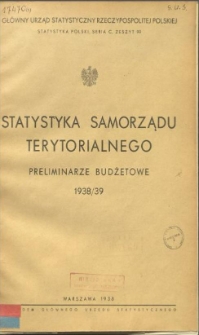 Statystyka samorządu terytorialnego 1938/39 : preliminarze budżetowe