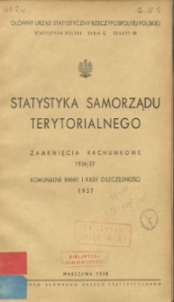 Statystyka samorządu terytorialnego : zamknięcia rachunkowe 1936/37 : komunalne banki i kasy oszczędności 1937