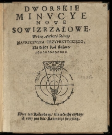 Dworskie minucye nowe sowizrzałowe, przez authora starego Maurycyusza Trzyprztyckiego, na każdy rok służące, 1000000000000 [...]