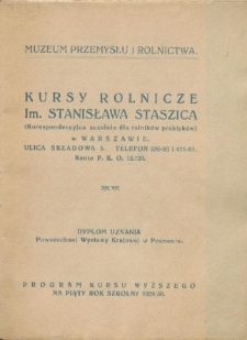 Kursy rolnicze im. Stanisława Staszica (korespondencyjna uczelnia dla rolników praktyków w Warszawie) : dyplom uznania Powszechnej Wystawy Krajowej w Poznaniu : program kursu wyższego na piąty rok szkolny 1929/30