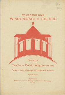 Najważniejsze wiadomości o Polsce : pamiątka z Pawilonu Polski Współczesnej na Powszechnej Wystawie Krajowej w Poznaniu