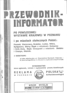 Przewodnik-Informator po Powszechnej Wystawie Krajowej w Poznaniu i po miastach stołecznych Polski: Poznań, Warszawa, Kraków, Lwów, Wilno, Bydgoszcz, Górny Śląsk z miastami: Katowice, Królewska-Huta, Śląsk Cieszyński z miastami: Bielsko, Cieszyn, Gdańsk