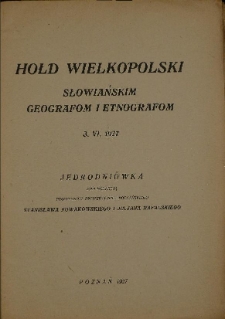 Hołd Wielkopolski słowiańskim geografom i etnografom : jednodniówka : 3. VI. 1927