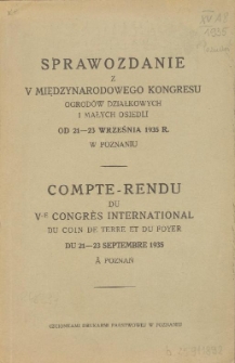 Sprawozdanie z V Międzynarodowego Kongresu Ogrodów Działkowych i Małych Osiedli od 21 - 23 września 1935 r. w Poznaniu