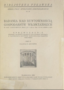 Badania nad rentownością gospodarstw włościańskich w roku gospodarczym 1926/27 (od lipca 1926 do czerwca 1927) : sprawozdanie Wydziału Ekonomiki Drobnych Gospodarstw Wiejskich w Państwowym Instytucie Naukowym Gospodarstwa Wiejskiego. Cz. 2