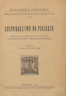 Gospodarstwo na piaskach : reorganizacja gospodarstwa włościańskiego w Danilówce, pow. Ostrów Mazowiecki