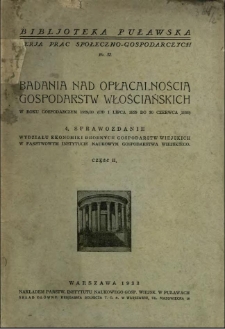 Badania nad opłacalnością gospodarstw włościańskich. W roku gospodarczym 1929/30 (od 1 lipca 1929 do 30 czerwca 1930) : 4. Sprawozdanie Wydziału Ekonomiki Drobnych Gospodarstw Wiejskich w Państwowym Instytucie Naukowym Gospodarstwa Wiejskiego. Cz. 2
