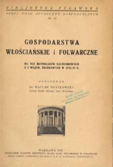 Gospodarstwa włościańskie i folwarczne na tle materjałów rachunkowych z 3 wojew. środkowych w 1928/29 r