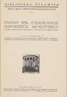 Badania nad Opłacalnością Gospodarstw Włościańskich w Roku Gospodarczym 1932/33 (od 1 lipca 1932 do 30 czerwca 1933) : sprawozdanie Wydziału Ekonomiki Drobnych Gospodarstw Wiejskich w Państwowym Instytucie Naukowym Gospodarstwa Wiejskiego