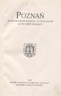 Poznań w historycznym rozwoju od początków aż po dzień dzisiejszy