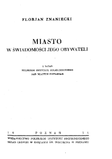 Miasto w świadomości jego obywateli. Z badań Polskiego Instytutu Socjologicznego nad miastem Poznaniem