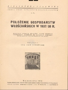 Położenie gospodarstw włościańskich w 1937/38 r. : komunikat Wydziału Ekonomiki Rolnej Drobnych Gospodarstw Wiejskich na podstawie tymczasowych danych z rachunkowości rolniczej