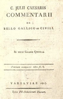 C[aii] Julii Caesaris Commentarii de bello gallico et civili : in usum clasis quintae [...].