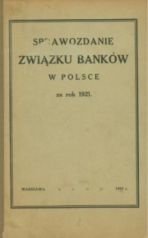 Sprawozdanie Związku Bank&oacute;w w Polsce za rok 1921