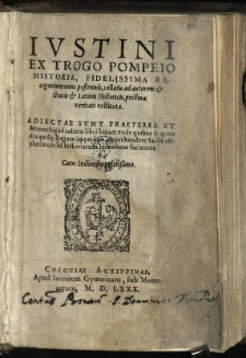 Iustini Ex Trogo Pompeio Historia, Fidelissima Recognitione nunc postremo, collatis ad autorem & Graecis & Latinis Historicis, prostinae veritati restituta: Adiectae Sunt Praeterea Et Monarchi[ae] ad calcem libri huius: unde quibus & quandiu quisq[ue] Regum imper&acirc;rit, deprehendere facil&egrave; est: plurimum ad historiarum lectionem facientes. Cum Indice locupletissimo.