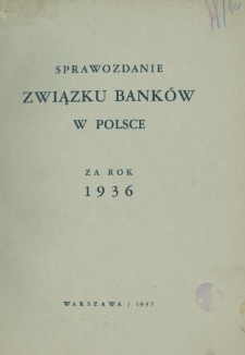 Sprawozdanie Związku Bank&oacute;w w Polsce za rok 1936