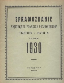 Sprawozdanie Syndykatu Polskich Eksporterów Trzody i Bydła za rok 1930