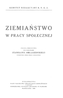 Ziemiaństwo w pracy społecznej: praca zbiorowa pod kier. Stanisława Miklaszewskiego