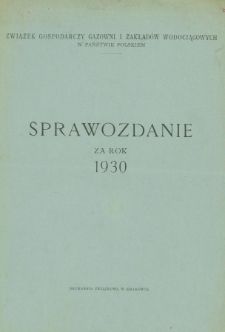 Związek Gospodarczy Gazowni i Zakładów Wodociągowych w Państwie Polskim: Sprawozdanie za rok 1930