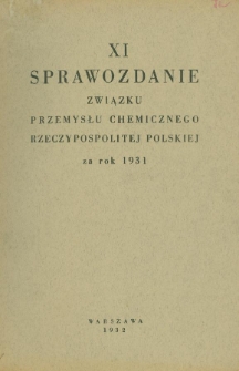 XI Sprawozdanie Związku Przemysłu Chemicznego Rzeczypospolitej Polskiej za rok 1931