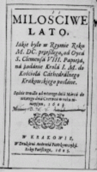 Milośćiwe lato, Iakie było w Rzymie Roku M. DC. przeszłego, od Oyca S. Clemensa VIII. Papieża, na żądanie Kr&oacute;la I. M. do Kośćioła Cathedralnego Krakowskiego posłane. Będzie trwało od wtorego dnia Marca do wtorego dnia Czerwca w roku ninieyszym, 1603.