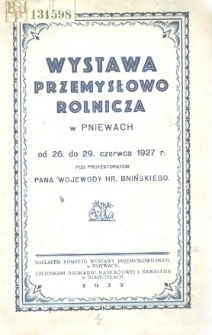 Wystawa Przemysłowo Rolnicza w Pniewach od 26. do 29 czerwca 1927r.. pod protektoratem pana wojewody hr. Bnińskiego