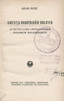 Kwestja robotników rolnych : ze szczególnem uwzględnieniem stosunków wielkopolskich