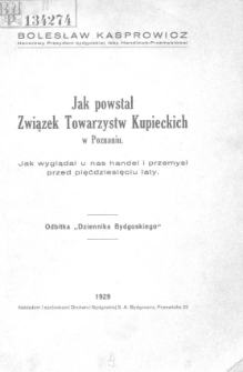 Jak powstał Związek Towarzystw Kupieckich w Poznaniu. Jak wyglądał u nas handel i przemysł przed pięćdziesięciu laty