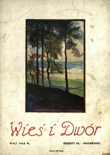 Wieś i Dw&oacute;r : dwutygodnik ilustrowany. 1914 R.3 z.9