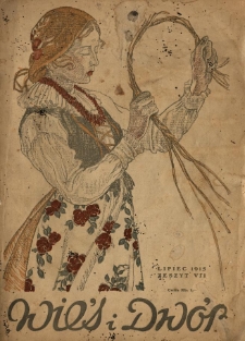 Wieś i Dw&oacute;r : miesięcznik ilustrowany. 1915 R.4 z.7