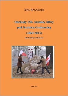 Obchody 150. rocznicy bitwy pod Kuźnicą Grabowską (1863-2013) : (materiały źr&oacute;dłowe)