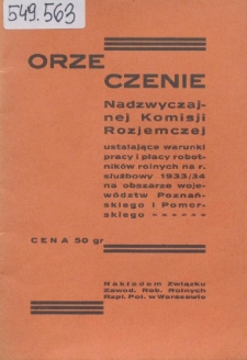 Orzeczenie Nadzwyczajnej Komisji Rozjemczej, ustalające warunki pracy i płacy robotników rolnych na r. służbowy 1933/34 na obszarze województw poznańskiego i pomorskiego