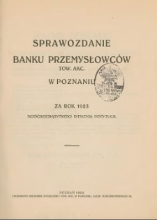 Sprawozdanie Banku Przemysłowc&oacute;w Tow.Akc. w Poznaniu za rok 1923 sześciesiąty trzeci istnienia instytucji. Rok. 63.