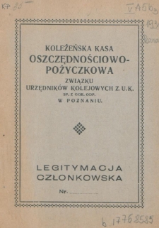 Koleżeńska Kasa Oszczędnościowo-Pożyczkowa Związku Urzędników Kolejowych Z.U.K. sp. z ogr. odp. w Poznaniu : legitymacja członkowska nr ..