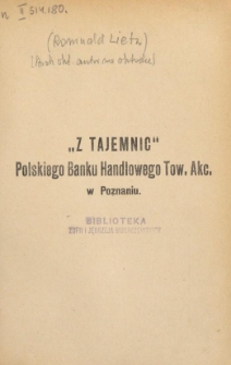 "Z tajemnic" Polskiego Banku Handlowego Tow. Akc. w Poznaniu