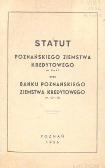 Statut Poznańskiego Ziemstwa Kredytowego oraz Banku Poznańskiego Ziemstwa Kredytowego