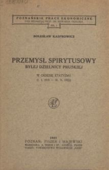 Przemysł spirytusowy byłej dzielnicy pruskiej w okresie etatyzmu : (1.I.1919-31.X.1921)