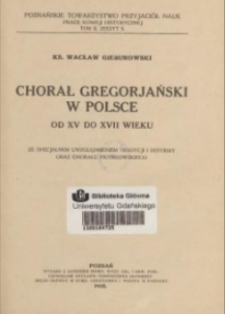 Chorał gregorjański w Polsce od XV do XVII wieku : ze specjalnym uwzgędnieniem tradycji i reformy oraz chorału piotrkowskiego