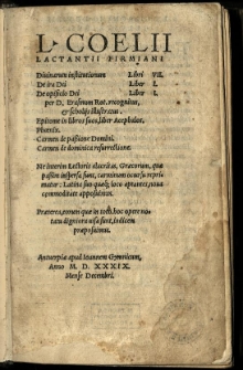 L. Coelii Lactantii Firmiani Divinarum institutionum Libri VII. De ira Dei Liber I. De opificio Dei Liber I. / per D. Erasmum Rot. recognitus, & scholijs illustratus. [...]