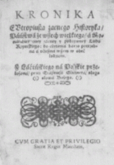 Kronika Evtropiusza zacnego Historyka Państwa ze wszech wielkiego, a Monarchiey oney zacney y podzywney Ludu Rzymskiego: do czytania barzo potrzebna a ucieszna  wszem w obec ludziom. Z Łaćińskiego na Polskie przełożona, przez Erasmusa Glicznera, sługę słowa Bożego