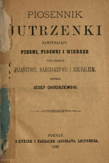 Piosennik Jutrzenki zawierający pieśni, piosnki i wiersze potępiające pijaństwo, karciarstwo i socyalizm