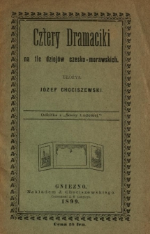 Cztery dramaciki na tle dziejów czesko-morawskich